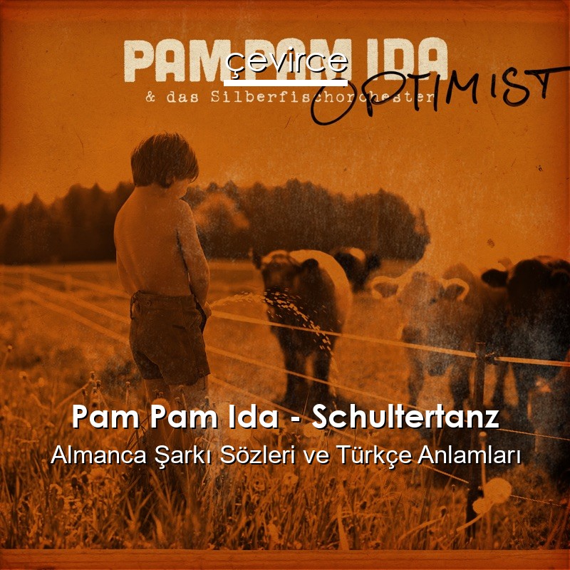 Pam Pam Ida – Schultertanz Almanca Şarkı Sözleri Türkçe Anlamları