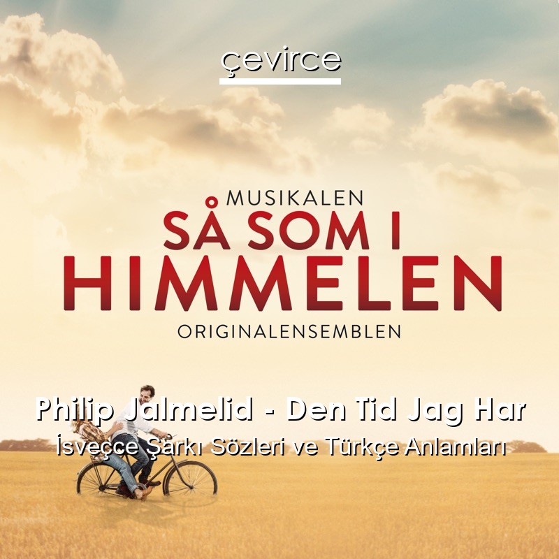 Philip Jalmelid – Den Tid Jag Har İsveçce Şarkı Sözleri Türkçe Anlamları