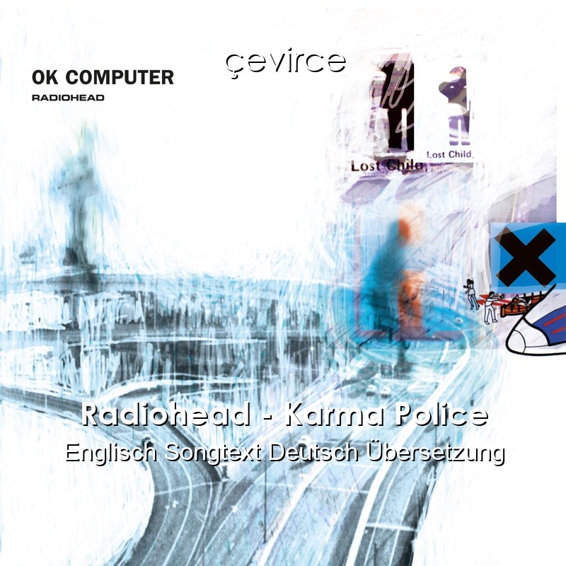 Radiohead – Karma Police Englisch Songtext Deutsch Übersetzung