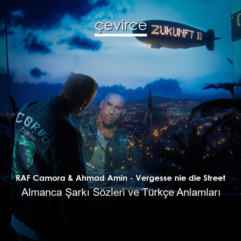 RAF Camora & Ahmad Amin – Vergesse nie die Street Almanca Şarkı Sözleri Türkçe Anlamları