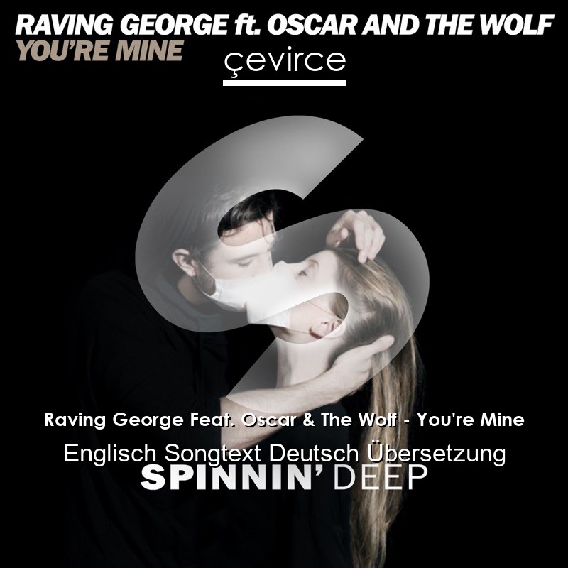 Raving George Feat. Oscar & The Wolf – You’re Mine Englisch Songtext Deutsch Übersetzung