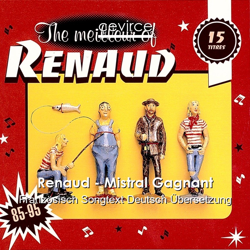 Renaud – Mistral Gagnant Französisch Songtext Deutsch Übersetzung