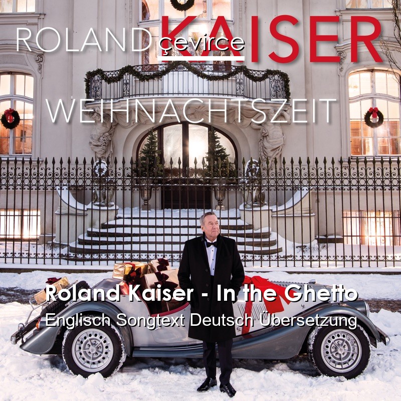 Roland Kaiser – In the Ghetto Englisch Songtext Deutsch Übersetzung