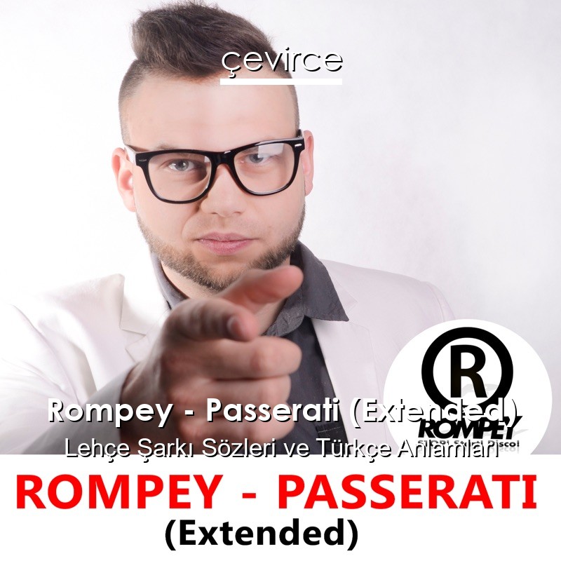 Rompey – Passerati (Extended) Lehçe Şarkı Sözleri Türkçe Anlamları