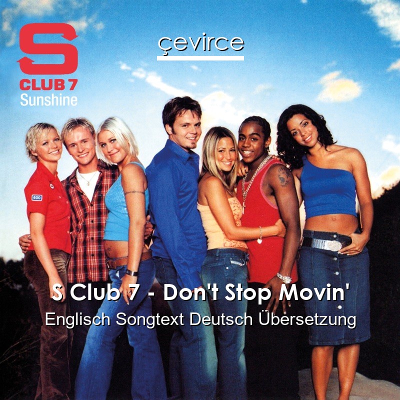 S Club 7 – Don’t Stop Movin’ Englisch Songtext Deutsch Übersetzung