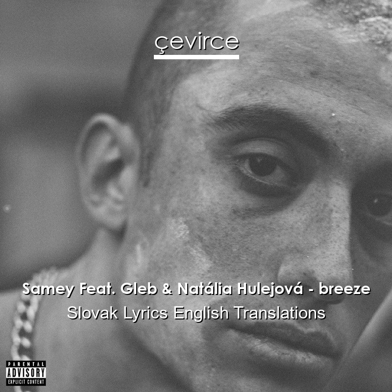 Samey Feat. Gleb & Natália Hulejová – breeze Slovak Lyrics English Translations