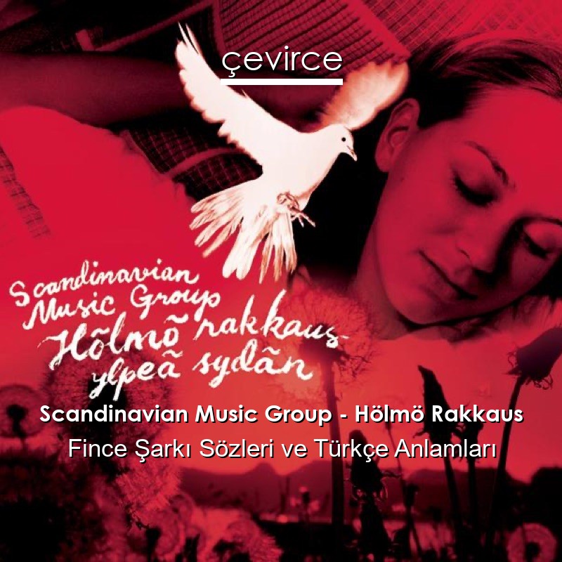 Scandinavian Music Group – Hölmö Rakkaus Fince Şarkı Sözleri Türkçe Anlamları