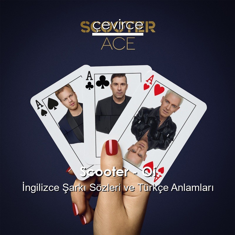 Scooter – Oi İngilizce Şarkı Sözleri Türkçe Anlamları
