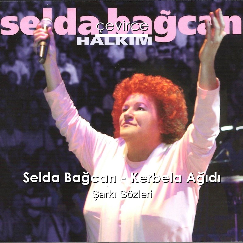 Selda Bağcan – Kerbela Ağıdı Şarkı Sözleri