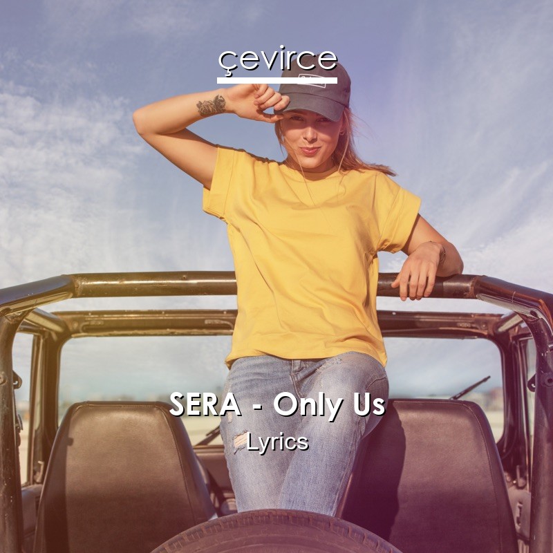 SERA – Only Us Lyrics
