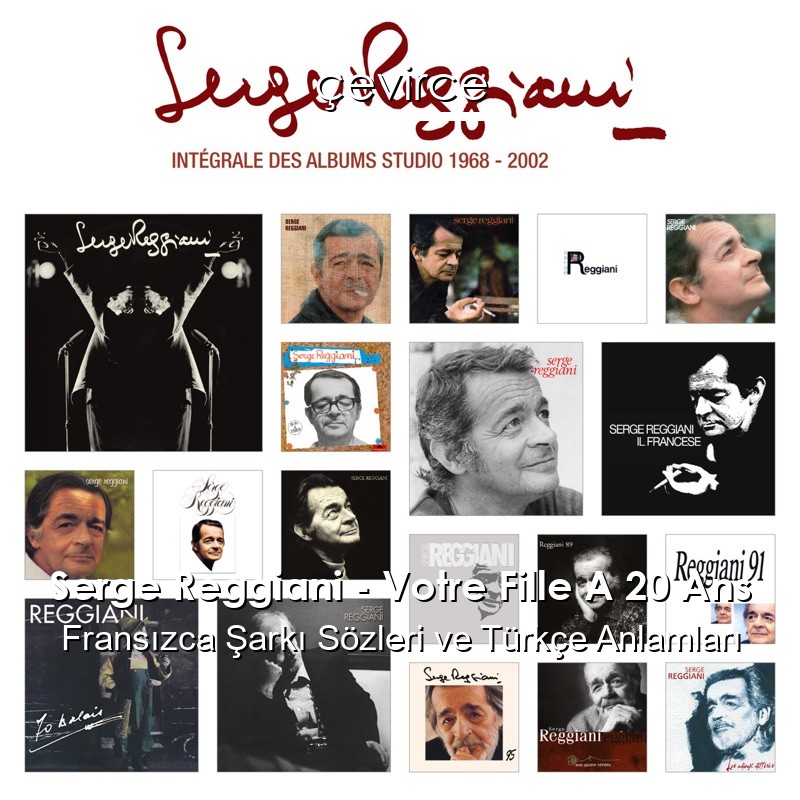 Serge Reggiani – Votre Fille A 20 Ans Fransızca Şarkı Sözleri Türkçe Anlamları