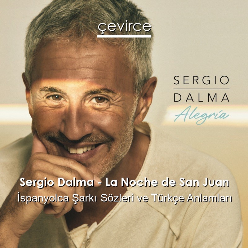 Sergio Dalma – La Noche de San Juan İspanyolca Şarkı Sözleri Türkçe Anlamları