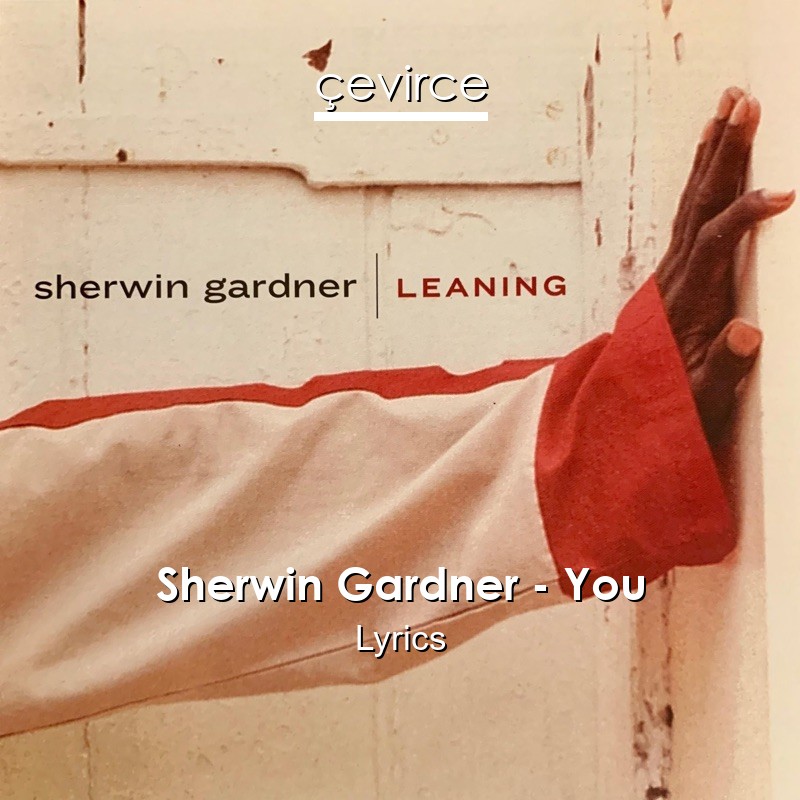 Sherwin Gardner – You Lyrics