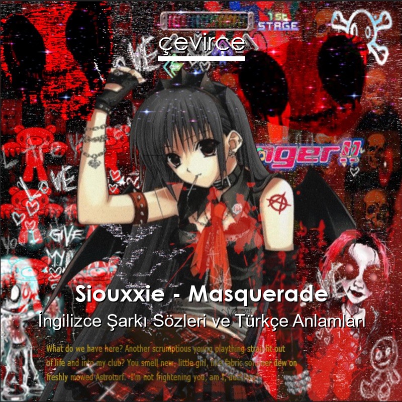 Siouxxie – Masquerade İngilizce Şarkı Sözleri Türkçe Anlamları