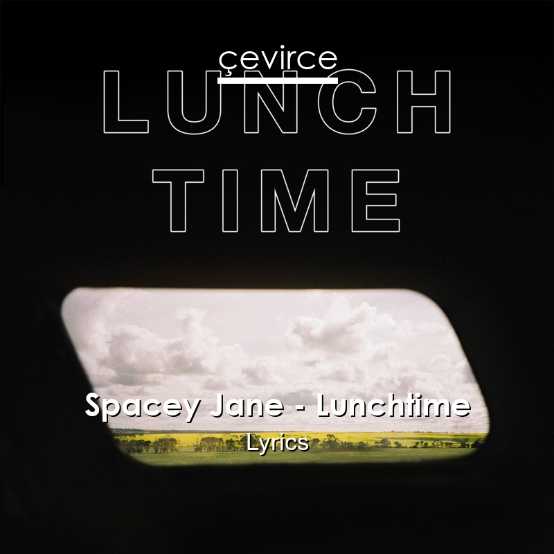 Spacey Jane – Lunchtime Lyrics