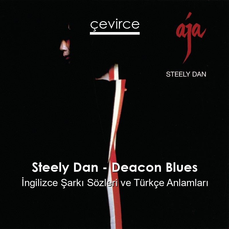 Steely Dan – Deacon Blues İngilizce Şarkı Sözleri Türkçe Anlamları