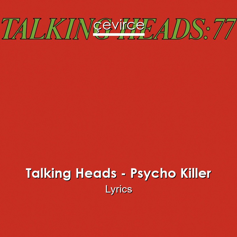Talking Heads – Psycho Killer Lyrics