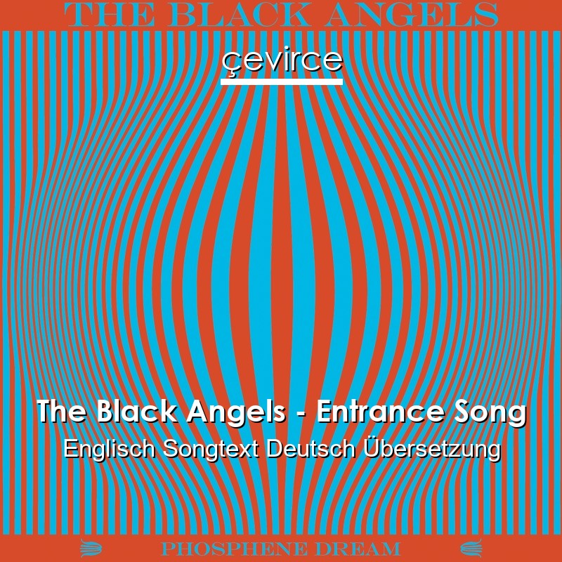 The Black Angels – Entrance Song Englisch Songtext Deutsch Übersetzung