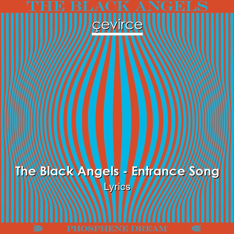 The Black Angels – Entrance Song Lyrics