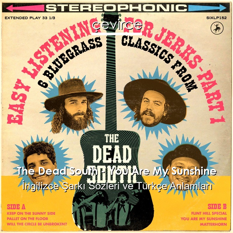 The Dead South – You Are My Sunshine İngilizce Şarkı Sözleri Türkçe Anlamları