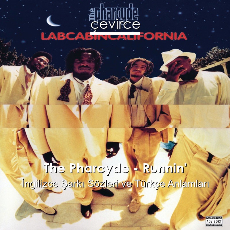 The Pharcyde – Runnin’ İngilizce Şarkı Sözleri Türkçe Anlamları