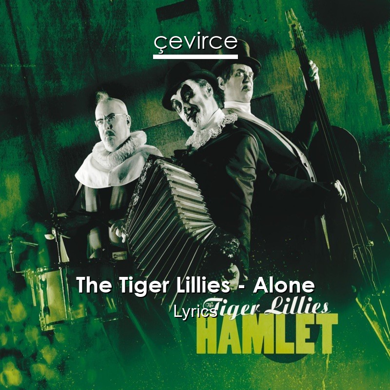 The Tiger Lillies – Alone Lyrics