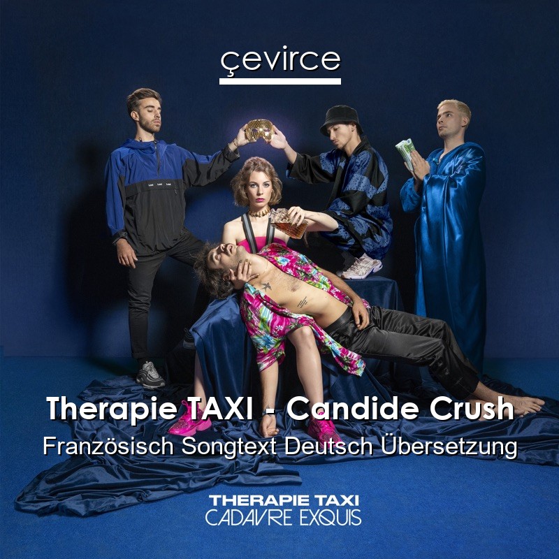 Therapie TAXI – Candide Crush Französisch Songtext Deutsch Übersetzung
