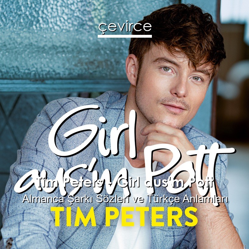 Tim Peters – Girl aus’m Pott Almanca Şarkı Sözleri Türkçe Anlamları