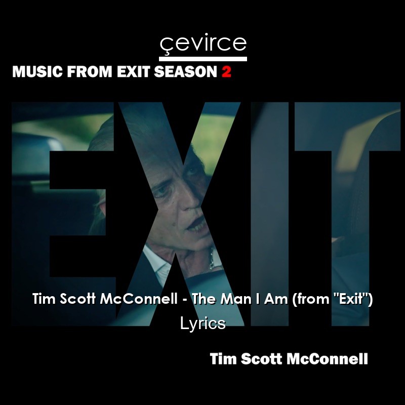 Tim Scott McConnell – The Man I Am (from “Exit”) Lyrics