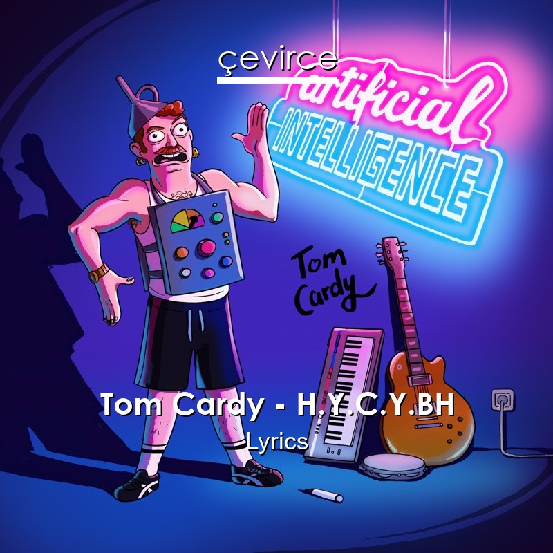 Tom Cardy – H.Y.C.Y.BH Lyrics