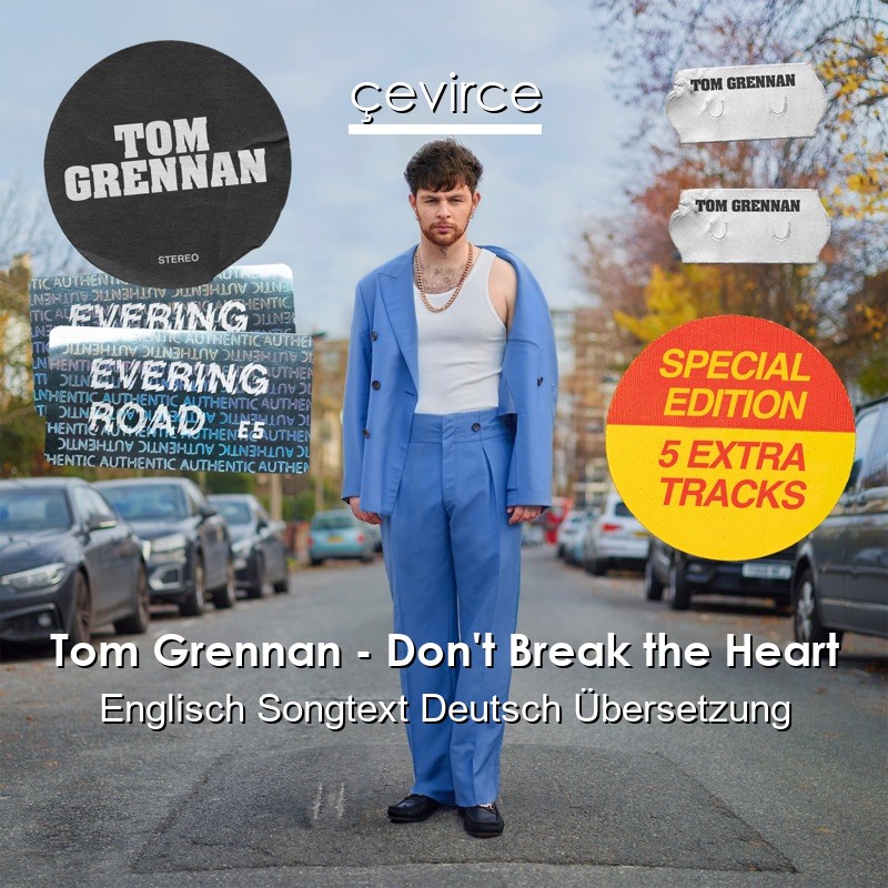 Tom Grennan – Don’t Break the Heart Englisch Songtext Deutsch Übersetzung