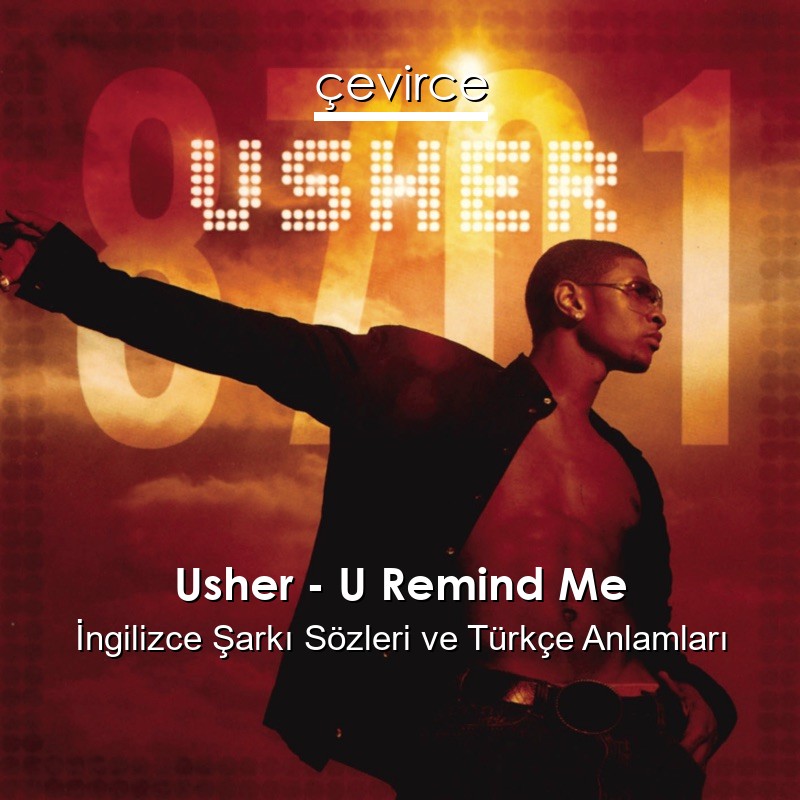 Usher – U Remind Me İngilizce Şarkı Sözleri Türkçe Anlamları