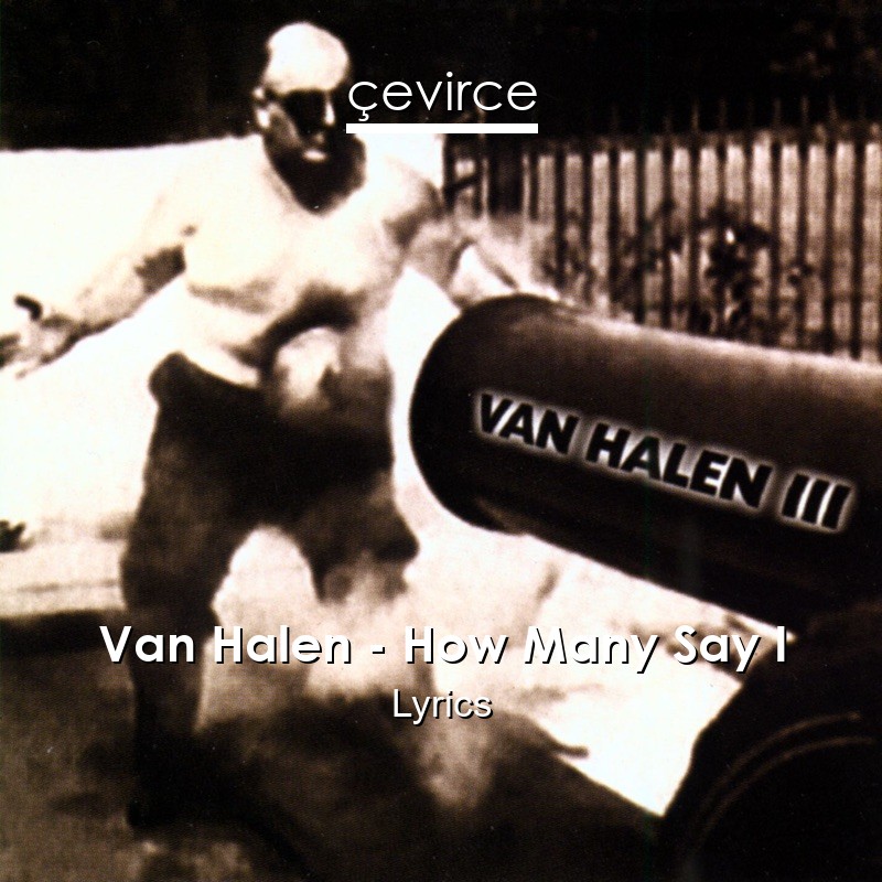Van Halen – How Many Say I Lyrics