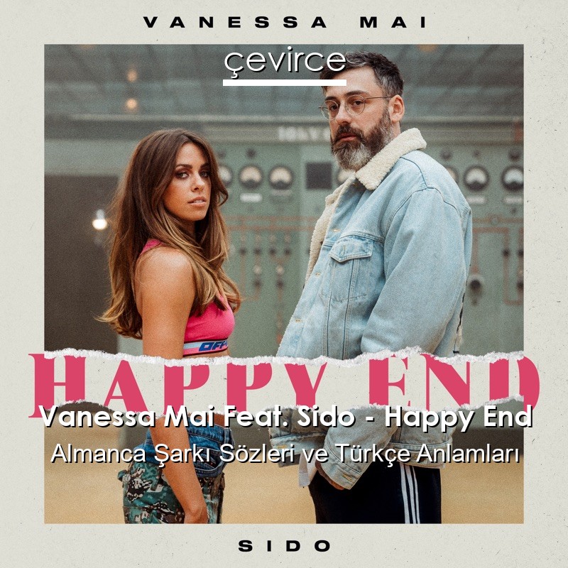 Vanessa Mai Feat. Sido – Happy End Almanca Şarkı Sözleri Türkçe Anlamları