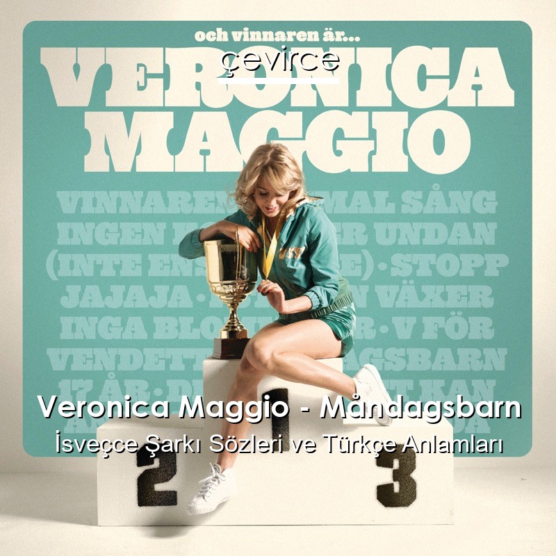 Veronica Maggio – Måndagsbarn İsveçce Şarkı Sözleri Türkçe Anlamları