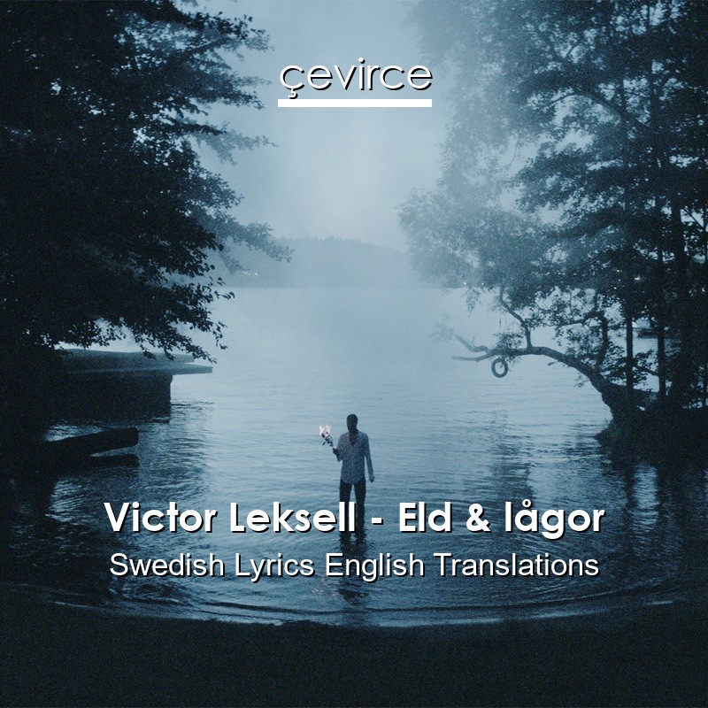 Victor Leksell – Eld & lågor Swedish Lyrics English Translations