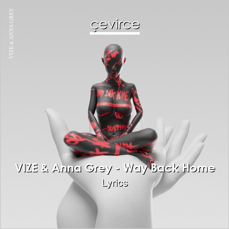 VIZE & Anna Grey – Way Back Home Lyrics