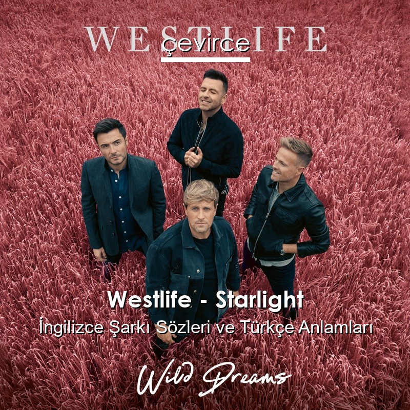 Westlife – Starlight İngilizce Şarkı Sözleri Türkçe Anlamları