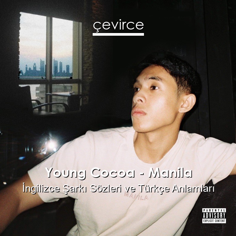 Young Cocoa – Manila İngilizce Şarkı Sözleri Türkçe Anlamları