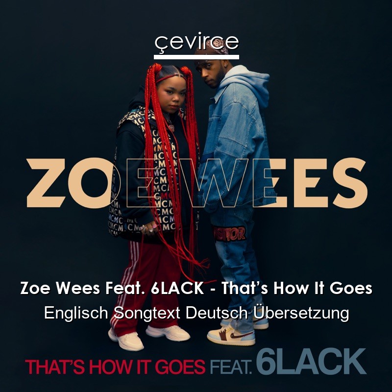 Zoe Wees Feat. 6LACK – That’s How It Goes Englisch Songtext Deutsch Übersetzung
