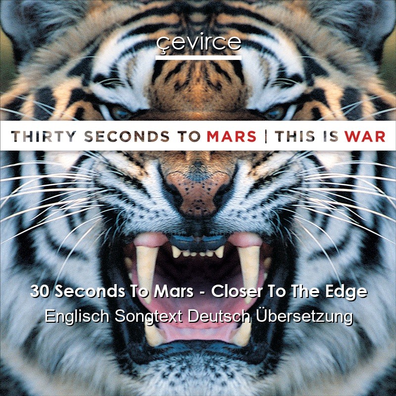 30 Seconds To Mars – Closer To The Edge Englisch Songtext Deutsch Übersetzung