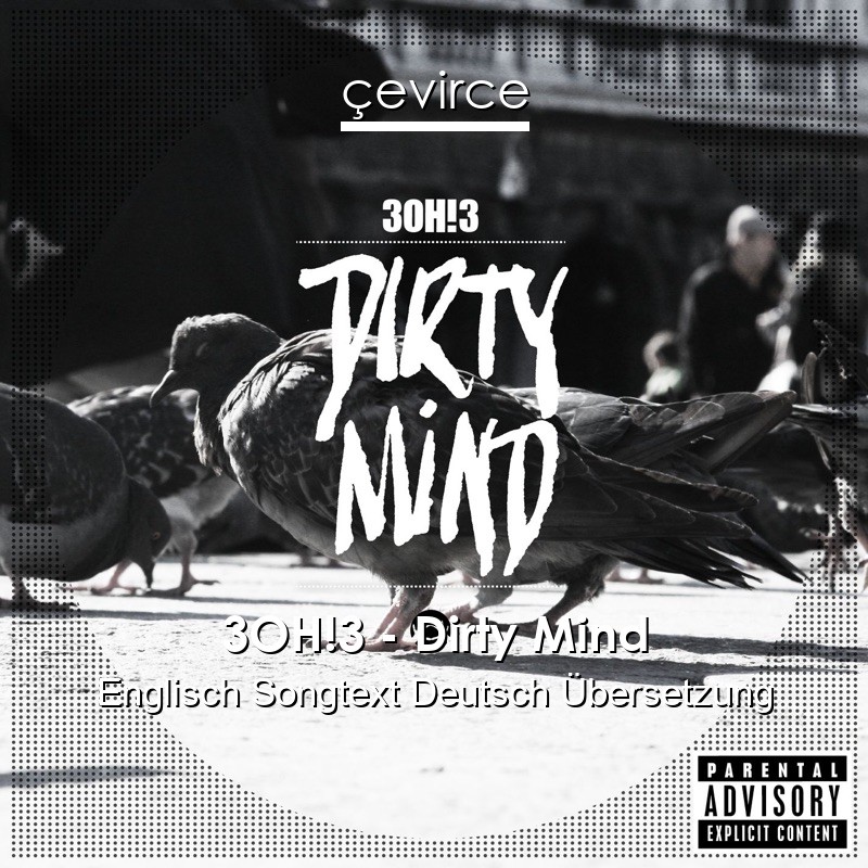 3OH!3 – Dirty Mind Englisch Songtext Deutsch Übersetzung