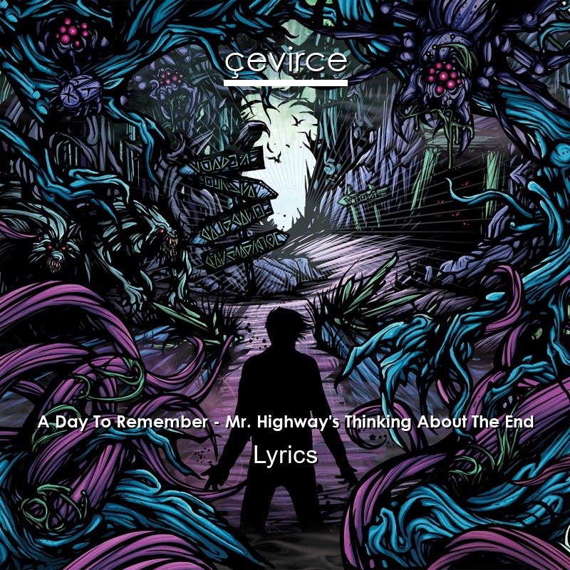 A Day To Remember – Mr. Highway’s Thinking About The End Lyrics
