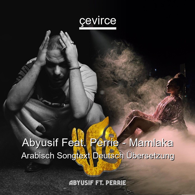 Abyusif Feat. Perrie – Mamlaka Arabisch Songtext Deutsch Übersetzung