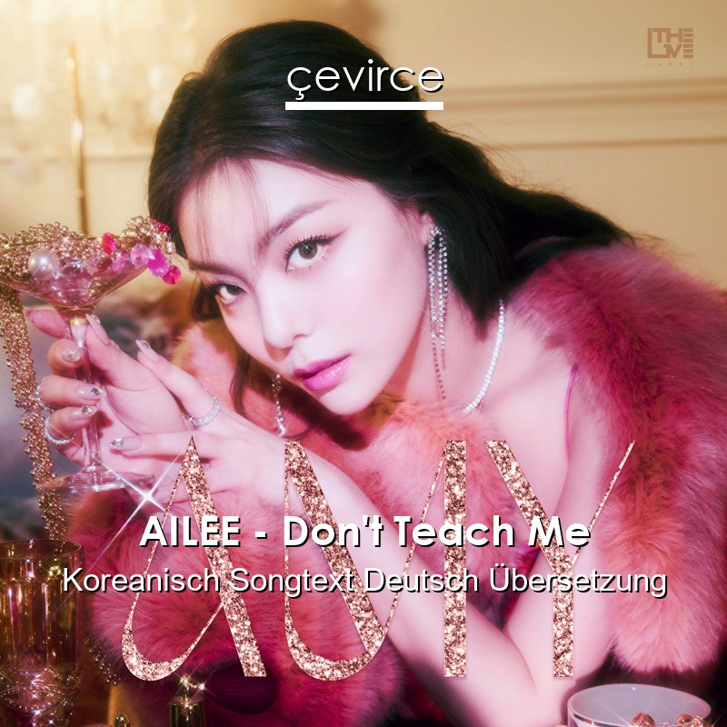 AILEE – Don’t Teach Me Koreanisch Songtext Deutsch Übersetzung