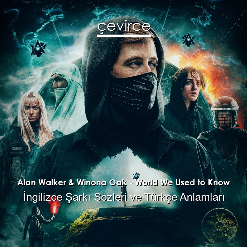 Alan Walker & Winona Oak – World We Used to Know İngilizce Şarkı Sözleri Türkçe Anlamları