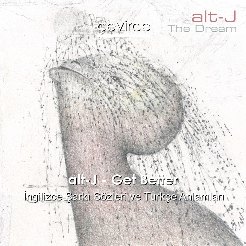alt-J – Get Better İngilizce Şarkı Sözleri Türkçe Anlamları