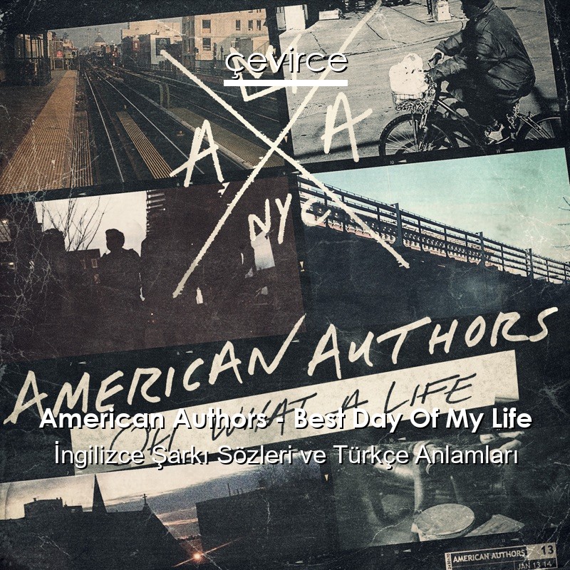 American Authors – Best Day Of My Life İngilizce Şarkı Sözleri Türkçe Anlamları