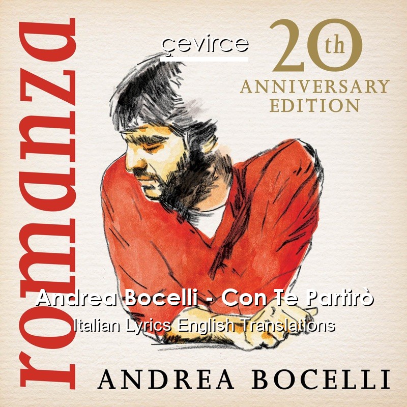 Andrea Bocelli – Con Te Partirò Italian Lyrics English Translations