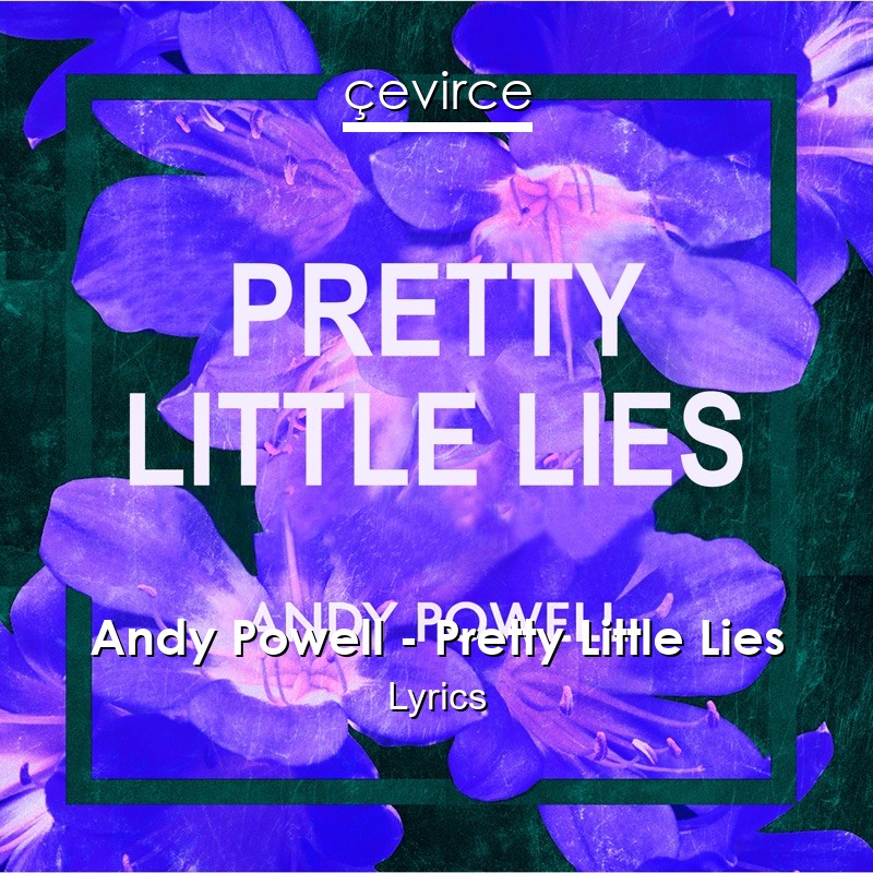 Andy Powell – Pretty Little Lies Lyrics